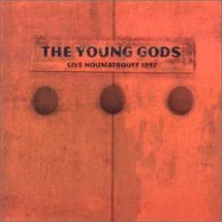 The Young Gods : Live Noumatrouff 1997